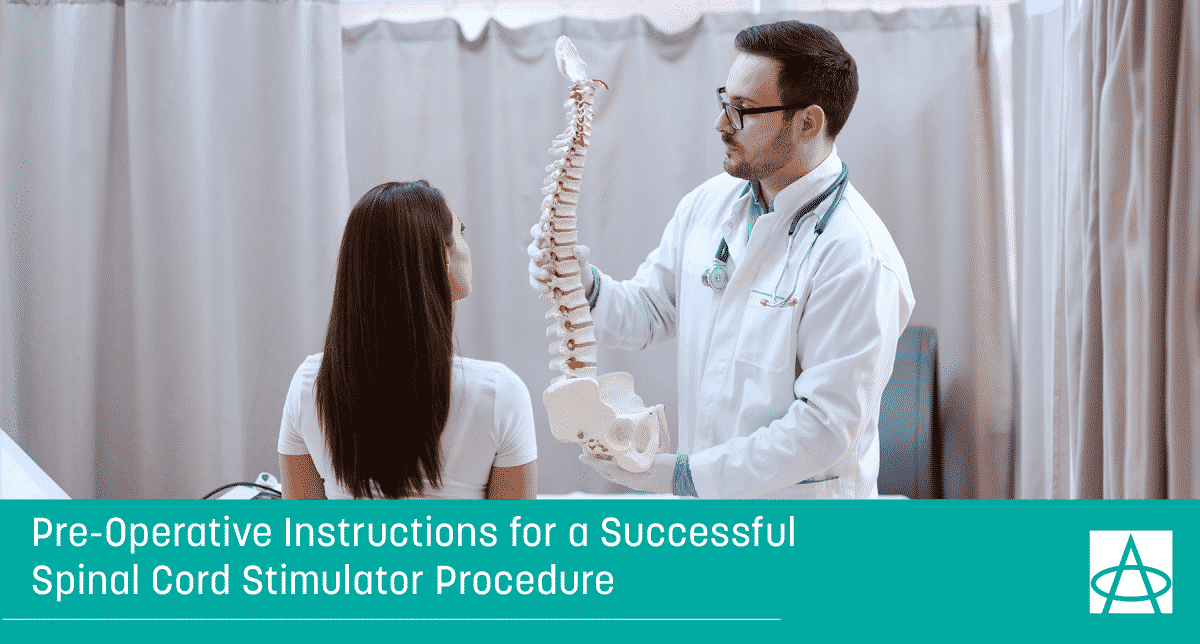 Pre-Operative Instructions for a Successful Spinal Cord Stimulator Procedure