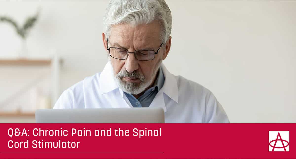 Q&A: Chronic Pain and the Spinal Cord Stimulator