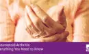 Rheumatoid Arthritis: Everything You Need to Know
