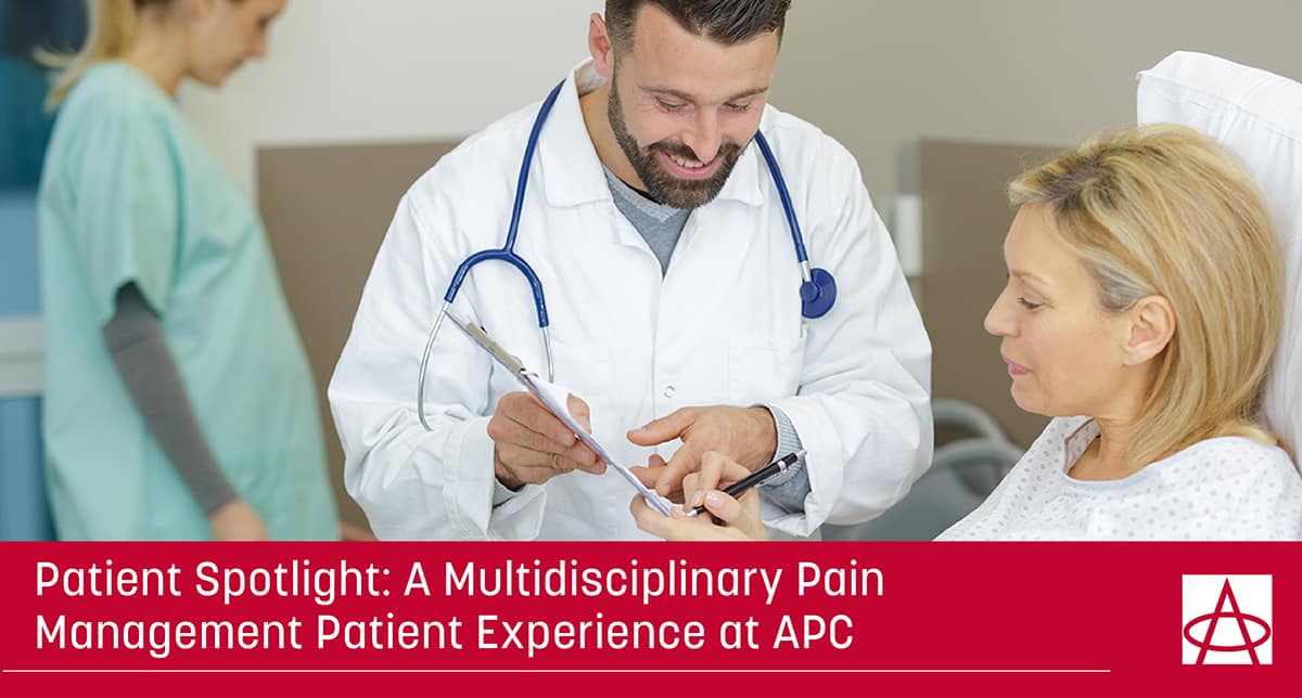 a female patient is seen at a multidisciplinary pain management clinic by a doctor in a white coat the caption reads Patient Spotlight: A Multidisciplinary Pain Management Patient Experience at APC