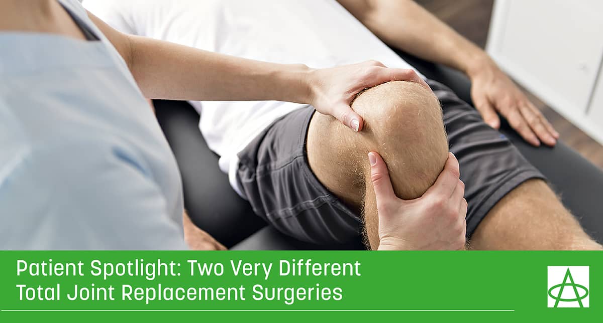 header image for article a physical therapist has her hands on a patient's knee a caption reads Patient Spotlight: Two Very Different Total Joint Replacement Surgeries
