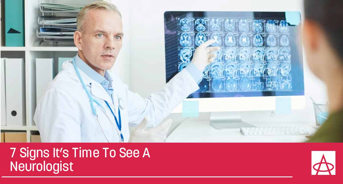 7 Signs It's Time To See A Neurologist.