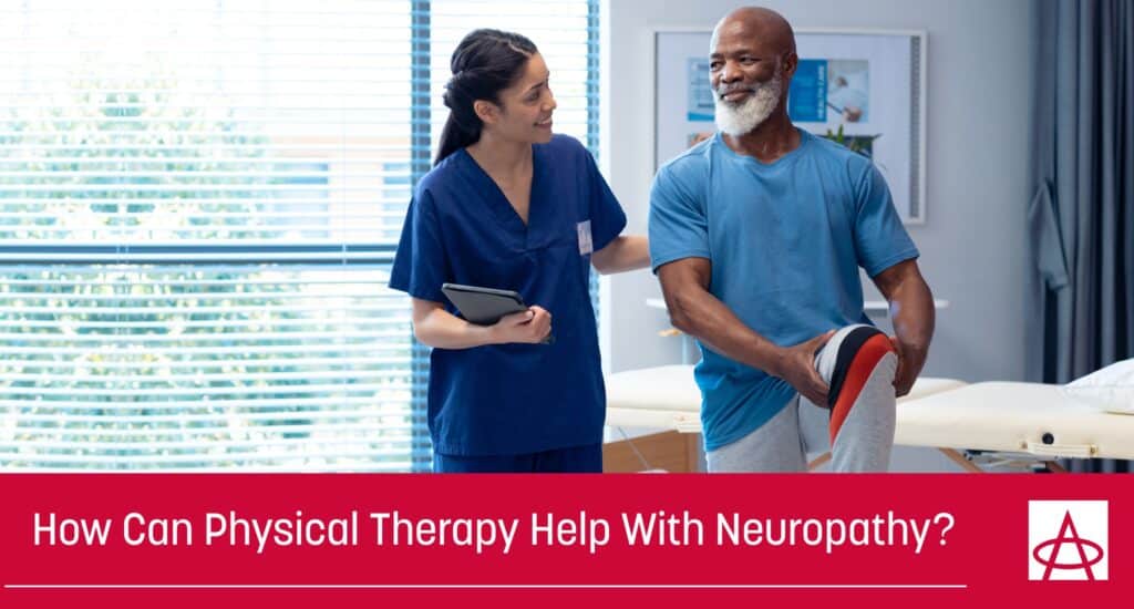 How Can Physical Therapy Help With Neuropathy?